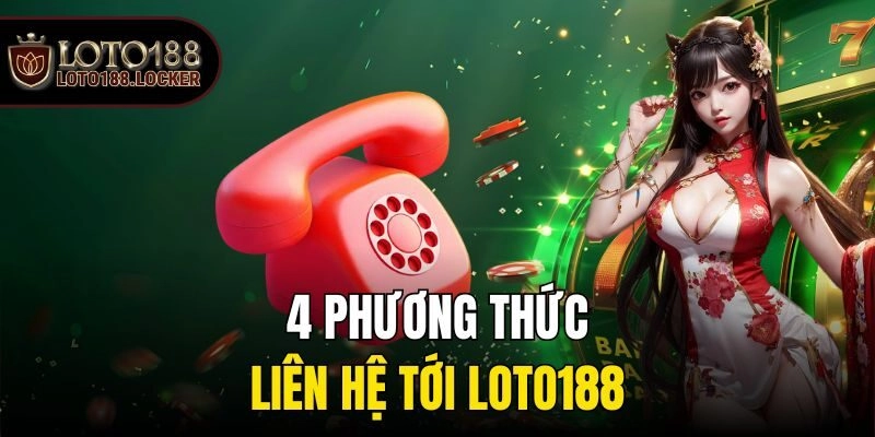 4 phương thức liên hệ tới Loto188