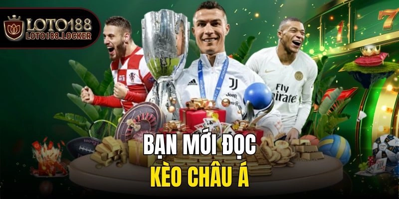 Bạn mới đọc kèo châu á