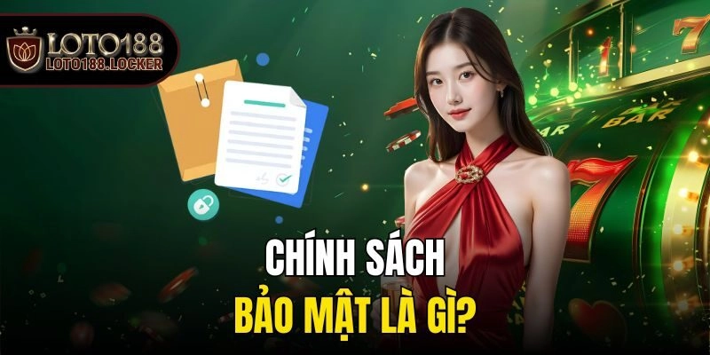 Chính sách bảo mật là gì?