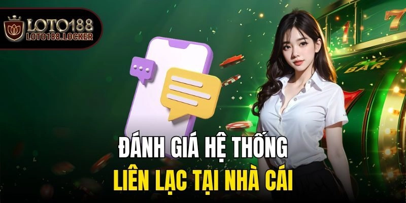 Đánh giá hệ thống liên lạc tại nhà cái