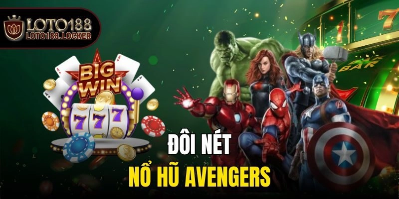 Đôi nét nổ hũ Avengers