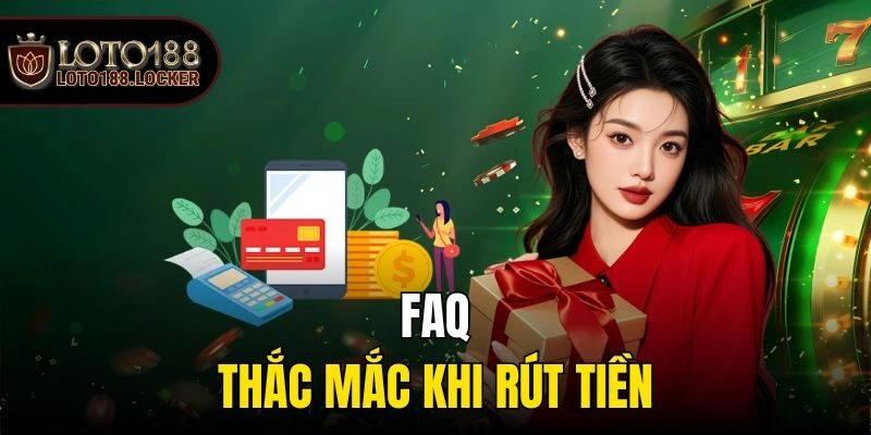 FAQ - Thắc mắc khi rút tiền