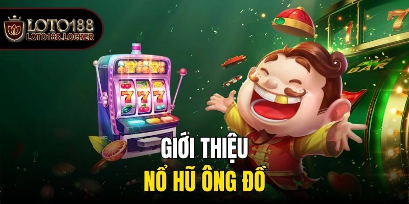 Giới thiệu nổ hũ Ông Đồ