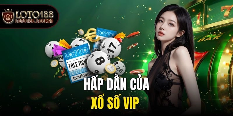 Hấp dẫn của xổ số VIP